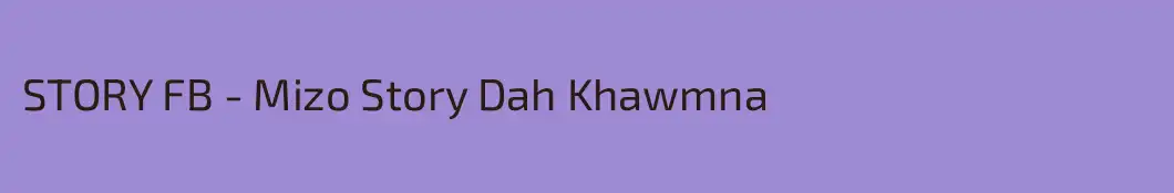 STORY FB - Mizo Story Dah Khawmna